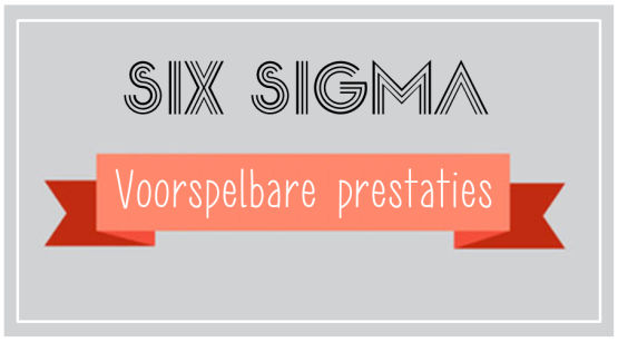 six sigma voorspelbare prestaties